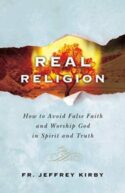9781683572312 Real Religion : How To Avoid False Faith And Worship God In Spirit And Trut