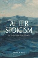 9781685781330 After Stoicism : Last Words Of The Last Roman Philosopher