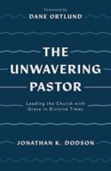 9781784987657 Unwavering Pastor : Leading The Church With Grace In Divisive Times