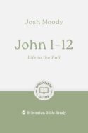 9781802541748 John 1-12 : Life In The Full - 8 Session Bible Study (Student/Study Guide)