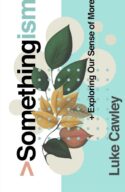 9781802543025 Somethingism : Exploring Our Sense Of More