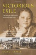 9781897145371 Victorious Exile : The Unexpected Destiny Of Katya Kolyschkine