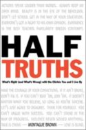 9781928832638 Half Truths : Whats Right And Whats Wrong With The Ideas You Live By