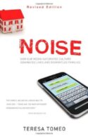 9781932927948 Noise : How Our Media Saturated Culture Dominates Lives And Dismantles Fami (Rev