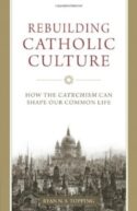 9781933184944 Rebuilding Catholic Culture