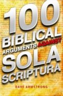 9781933919591 100 Biblical Arguments Against Sola Scriptura