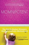 9781935940616 Momnipotent : The Not So Perfect Woman's Guide To Catholic Motherhood