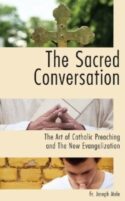 9781937155971 Sacred Conversation : The Art Of Catholic Preaching And The New Evangelizat