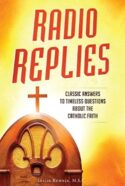 9781938983696 Radio Replies : Classic Answers To Timeless Questions About The Catholic Fa