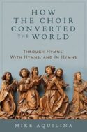 9781945125218 How The Choir Converted The World