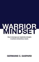 9781948484831 Warrior Mindset : How To Leverage Your Leadership Strengths To Achieve Resu