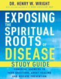 9798887693996 Exposing The Spiritual Roots Of Disease Study Guide (Student/Study Guide)