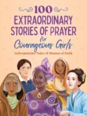 9798891510593 100 Extraordinary Stories Of Prayer For Courageous Girls